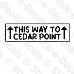THIS WAY TO CEDAR POINT Vinyl Decal Ohio Vacation Spot Parody - Picture 1 of 5