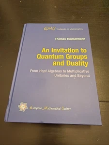 AN INVITATION TO QUANTUM GROUPS AND DUALITY (EMS TEXTBOOKS By Thomas Timmermann - Imagen 1 de 1