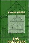 Bauhandwerk In Praxis Und Schule De Heese, Franz | Livre | État Bon