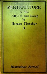 Menticulture or the ABC of True Living by Horace Fletcher HC 1898
