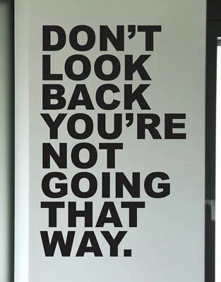 Motivational Wall Quotes - Don’t Look Back You’re Not Going That Way. #6053 - Image 1 of 4