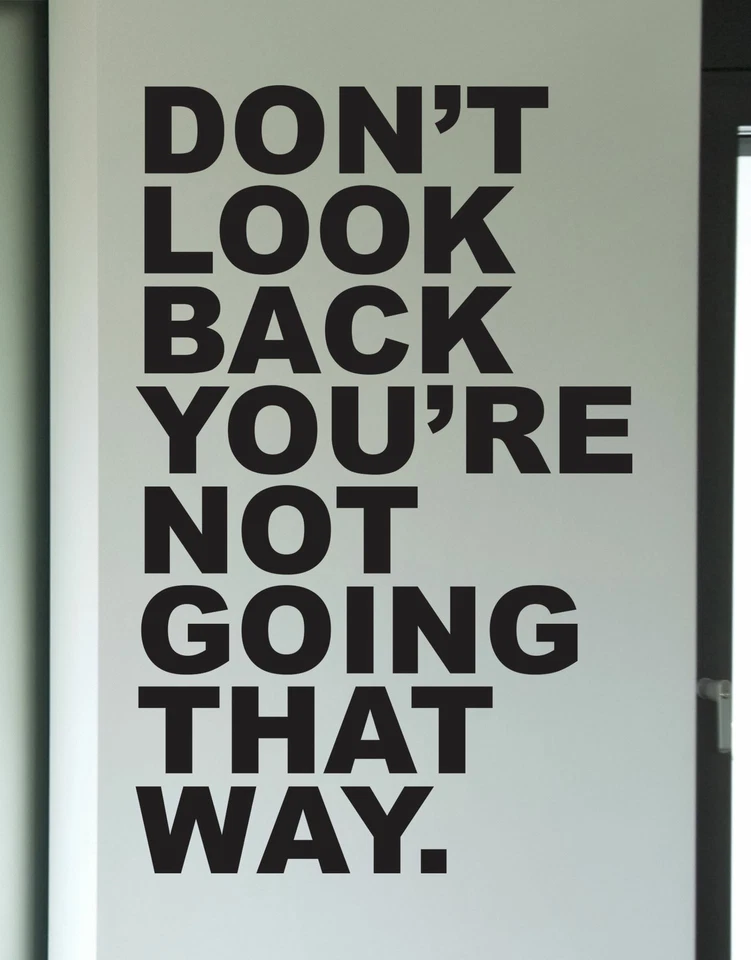 Motivational Wall Quotes - Don’t Look Back You’re Not Going That Way. #6053 - Image 1 of 4