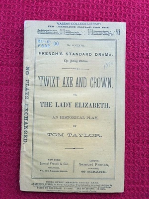 TWIXT AXE & CROWN or Lady Elizabeth Tom Taylor French's Drama Paper 1870 1st - Image 1 of 2