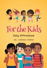 For the Kids: Daily Affirmations by Dr Cierrah Perrin
