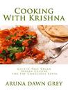 Cooking With Krishna Gluten-Free Vegan Indian Cuisine for the Conscious Eater