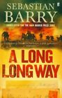A long long way by Sebastian Barry (Paperback) Expertly Refurbished Product