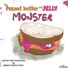 The peanut butter and jelly monster - Paperback NEW Ortiz, Rebeca D 16/12/2019