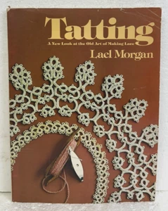 Tatting A New Look at the Old Art of Making Lace by Lael Morgan 1977 First - Imagen 1 de 1