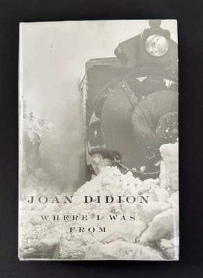 WHERE I WAS FROM Joan Didion 2003 1st/1st HC DJ NF California History Essays - Image 1 of 4