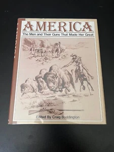 America The Men and Their Guns that Made Her Great by Boddington Hardcover 1981 - Picture 1 of 5