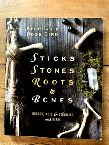 Sticks, Stones, Roots & Bones: Hoodoo, Mojo & Conjuring with Herbs - Picture 1 of 2
