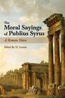 The Moral Sayings Of Publius Syrus: A Roman Slave By Publius Syrus: New