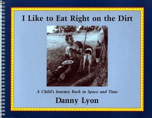 Danny Lyon / I LIKE TO EAT RIGHT ON THE DIRT Signed 1st Edition 1989 - Foto 1 di 2