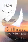 Gina Lake From Stress to Stillness (Paperback)