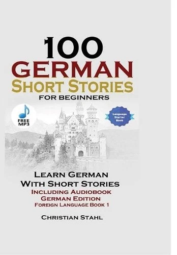 Christian Stahl 100 German Short Stories for Beginners Le (Hardback) (UK IMPORT) - Image 1 of 1