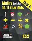 Maths Book For 10-11 Year Olds: Ks2 Year 6 Maths Workbook Y6 - Sats