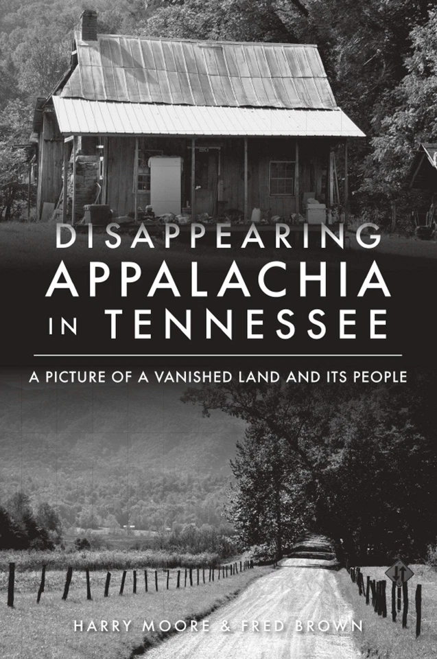 ARCADIA PUBLISHING NEW The History Press Disappearing Appalachia in Tennessee, TN 9781467149433 Tr
