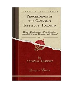 Proceedings of the Canadian Institute, Toronto, Vol. 7: Being a Continuation of  - Bild 1 von 1