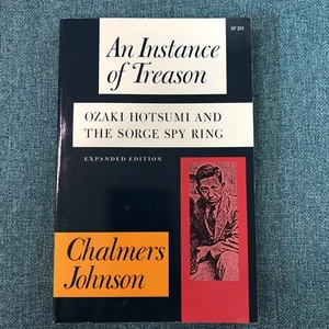 An Instance of Treason Ozaki Hotsumi and the Sorge Spy Ring by Chalmers Johnson - Picture 1 of 2