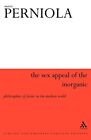 THE SEX APPEAL OF THE INORGANIC: PHILOSOPHIES OF DESIRE IN By Mario Perniola VG+