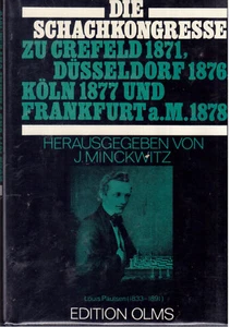 The Chess Congresses of Crefeld 1871,Düsseldorf 1876 and Frankfurt 1878 (German) - Picture 1 of 1
