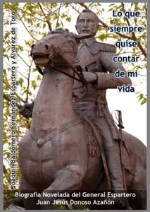 Biografía novelada General Espartero “ Lo que Siempre Quise Contar de mi Vida” - Imagen 1 de 2