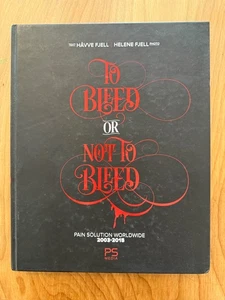 To Bleed or Not to Bleed Pain Solution Worldwide 2003-2015 Fjell SIGNED NUMBERED - Foto 1 di 4