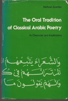 THE ORAL TRADITION OF CLASSICAL ARABIC POETRY MICHAEL ZWETTLER 1978 HARDCOVER - Image 1 of 4