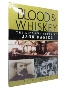 BLOOD & WHISKEY: THE LIFE AND TIMES OF JACK DANIEL BY PETER KRASS 2004 HARDCOVER - Picture 1 of 10