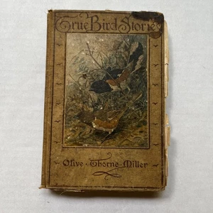 Antique 1903 Bird Book True Bird Stories From My Notebook By Olive Miller - Picture 1 of 9