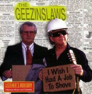 I Wish I Had a Job to Shove - Audio CD By Geezinslaws - VERY GOOD