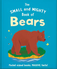 The Small and Mighty Book of Bears (Gebundene Ausgabe) Small and Mighty