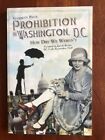 Prohibition in Washington, D.C.: How Dry We Weren't, US History, Garrett Peck