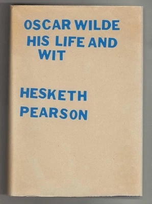 Hesketh Pearson OSCAR WILDE HIS LIFE & WIT First Edition Hardcover Literati Biog - Image 1 of 4