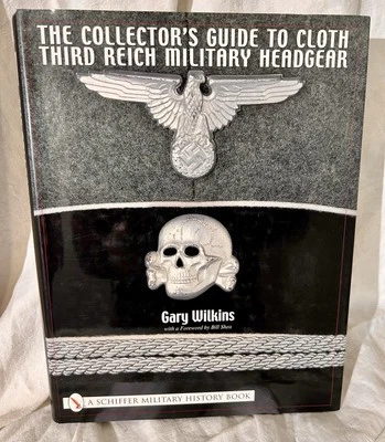 Collectors Guide to Cloth Third Reich Military Headgear by Gary Wilkins SIGNED - Image 1 of 4
