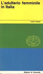 L'ADULTERIO FEMMINILE IN ITALIA LUCIO GRASSI EDIZIONI DI COMUNITA' (QA348) - Picture 1 of 1