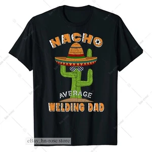 Nacho Average Welding Dad Funny T-shirt Mexican Welder Cactus Gift for Tradesmen - Picture 1 of 6