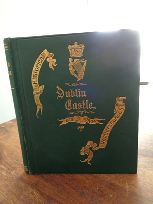 1907 HISTORICAL REMINISCENCES OF DUBLIN CASTLE 849-1904 by F.E.R. 11 PLTS DUBLIN - Image 1 of 4