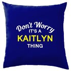 Don't Worry It's a KAITLYN Thing! Cushion Surname Custom Name Family Cover