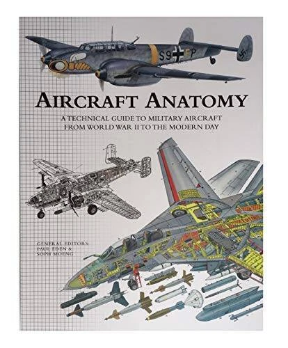Aircraft Anatomy A Technical Guide to Military Aircraft From World W - VERY GOOD - Image 1 of 1