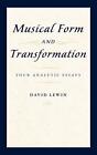 Musical Form And Transformation Four Analytic Essays By David Lewin English H