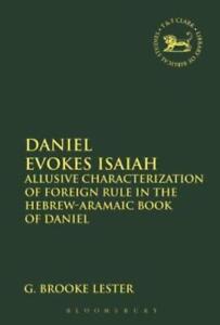 Daniel Evokes Isaiah: Allusive Characterization Of Foreign Rule In The Hebr...
