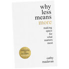 Why Less Means More - Cathy Madavan (Paperback) - Making Space for What Mat...Z3
