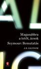 Magasabbra a tetot, acsok - Seymour: Bemutatas-J. D. Salinger, hungarian book