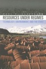 Resources Under Regimes: Technology, Environment, and the State
