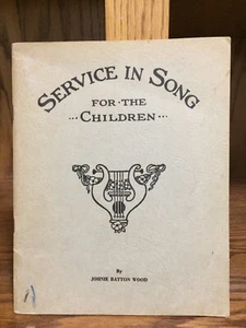Service in Song for the Children - Rare, 1923 - By Johnie Barton Wood - Picture 1 of 4