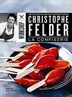 La confiserie von Felder, Christophe | Buch | Zustand sehr gut