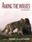 Among the wolves Memoirs of a wolf handler, Toni S