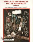 INDIAN SILVER JEWELRY OF THE SOUTHWEST 1868 - 1930 by Frank & Holbrook