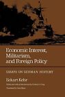 Eckart Kehr Economic Interest, Militarism, and Foreign Polic (Gebundene Ausgabe)